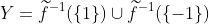 Y=\widetilde{f}^{-1}(\{1\})\cup\widetilde{f}^{-1}(\{-1\})