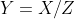 Y=X/Z