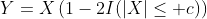 Y=X\left(1-2I(|X|\le c)\right)