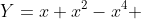 Y=x+x^2-x^4 