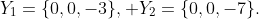 Y_{1}=\{0,0,-3\}, Y_{2}=\{0,0,-7\}.