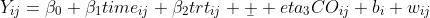 Y_{ij}=\beta_0+\beta_1time_{ij}+\beta_2trt_{ij}+\b  eta_3CO_{ij}+b_i+w_{ij}