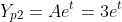 Y_{p2}=Ae^t=3e^t