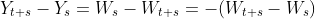 Y_{t+s}-Y_s=W_s-W_{t+s}=-(W_{t+s}-W_s)