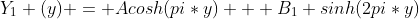 Y_1 (y) = Acosh(pi*y) + B_1 sinh(2pi*y)