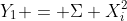 Y_1 = \Sigma X^2_i