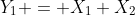 Y_1 = X_1+X_2