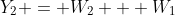 Y_2 = W_2 + W_1
