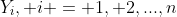 Y_i, i = 1, 2,...,n