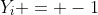 Y_i = -1