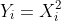 Y_i=X^2_i