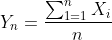 Y_n=\frac{\sum_{1=1}^nX_i}{n}