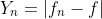 Y_n=|f_n-f|