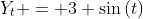 Y_t = 3 \sin{(t)}