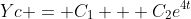 Yc = C_1 + C_2e^{4t}