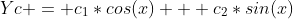 Yc = c_1*cos(x) + c_2*sin(x)