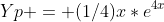 Yp = (1/4)x*e^4^x