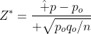 Z^*={\hat p-p_o\over \sqrt{p_oq_o/n}}