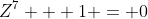 Z^7 + 1 = 0