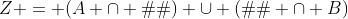 Z = (A \cap �B) \cup (�A \cap B)