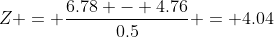 Z = \frac{6.78 - 4.76}{0.5} = 4.04