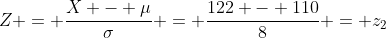 Z = \frac{X - \mu}{\sigma} = \frac{122 - 110}{8} = z_2