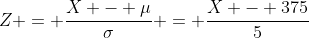 Z = \frac{X - \mu}{\sigma} = \frac{X - 375}{5}