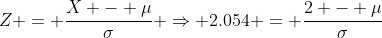 Z = \frac{X - \mu}{\sigma} \Rightarrow 2.054 = \frac{2 - \mu}{\sigma}
