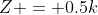 Z = 0.5k