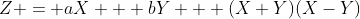 Z = aX + bY + (X+Y)(X-Y)