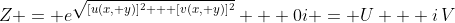 Z = e^{\sqrt{[u(x, y)]^2 + [v(x, y)]^2}} + 0i = U + i\,V