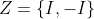 Z=\{I,-I\}