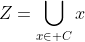 Z=\bigcup_{x\in C}x