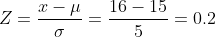Z=\displaystyle\frac{x-\mu}{\sigma}=\frac{16-15}{5}=0.2