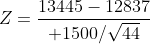 Z={13445-12837\over 1500/\sqrt{44}}