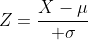 Z={X-\mu\over \sigma}