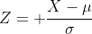 Z= \frac{X-\mu}{\sigma}