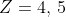Z=4,\,5