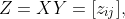 Z=XY=[z_{ij}],