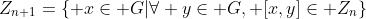Z_{n+1}=\{ x\in G|\forall y\in G, [x,y]\in Z_{n}\}