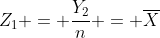 Z_1 = \frac{Y_2}{n} = \overline{X}