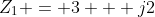 Z_1 = 3 + j2