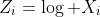 Z_i=\log X_i