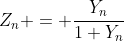 Z_n = \frac{Y_n}{1+Y_n}
