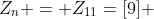 Z_n = Z_{11}=[9] 