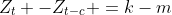 Z_t -Z_{t-c} =k-m