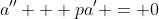 a'' + pa' = 0