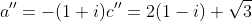 a''=-(1+i)c''=2(1-i) \sqrt{3}