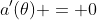 a'(\theta) = 0