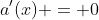 a'(x) = 0